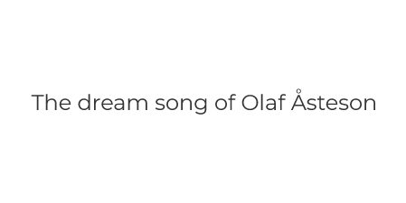 The dream song of Olaf Åsteson